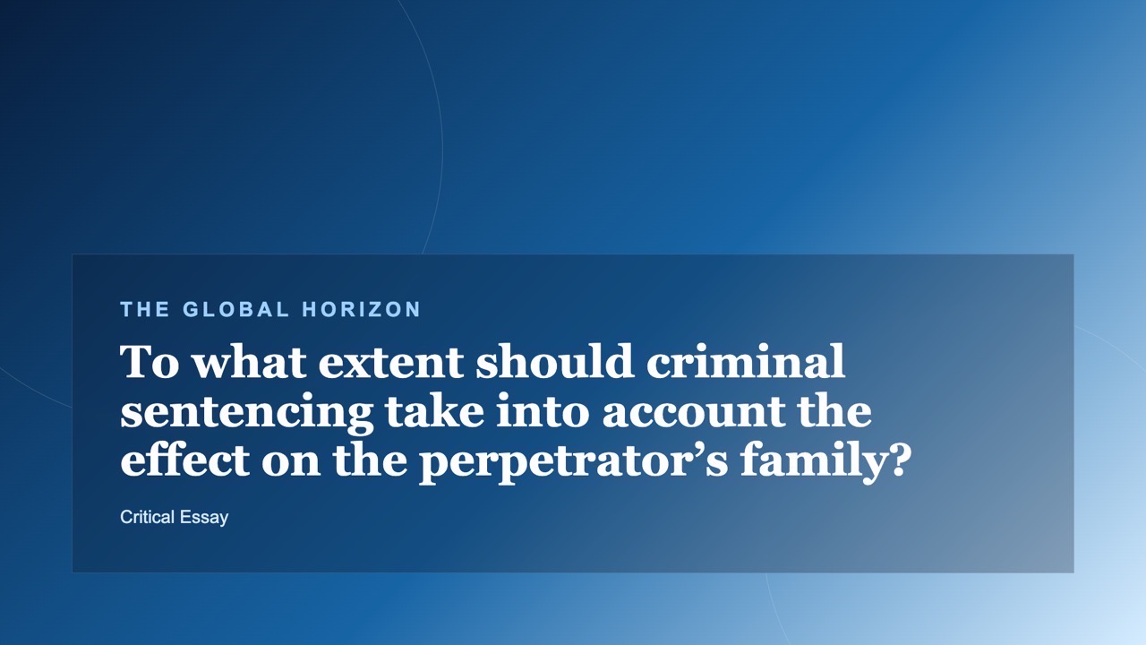 To what extent should criminal sentencing take into account the effect on the perpetrator’s family?