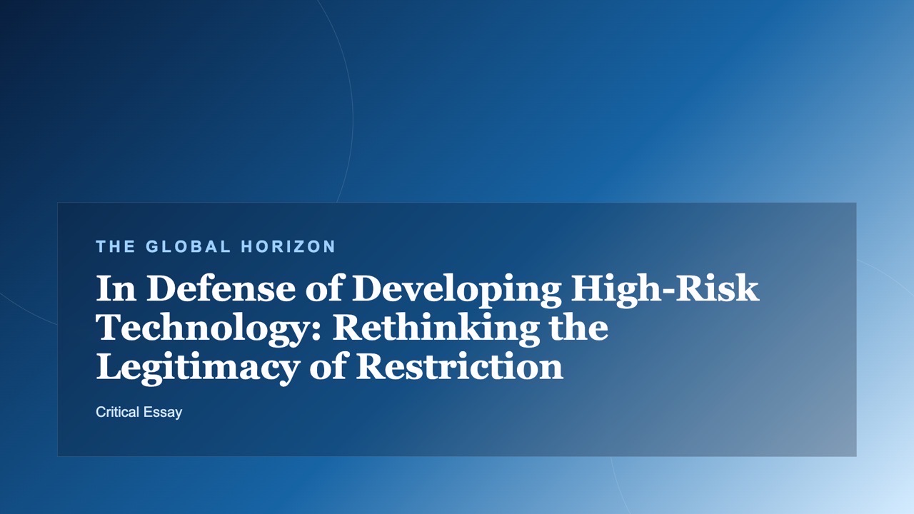 In Defense of Developing High-Risk Technology: Rethinking the Legitimacy of Restriction