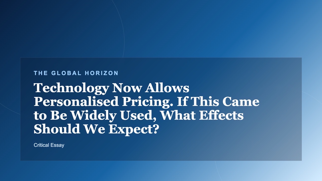 Technology Now Allows Personalised Pricing. If This Came to Be Widely Used, What Effects Should We Expect?